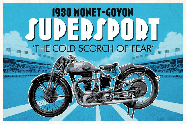 1930 MONET-GOYON SUPERSPORT. The Cold Scorch of Fear